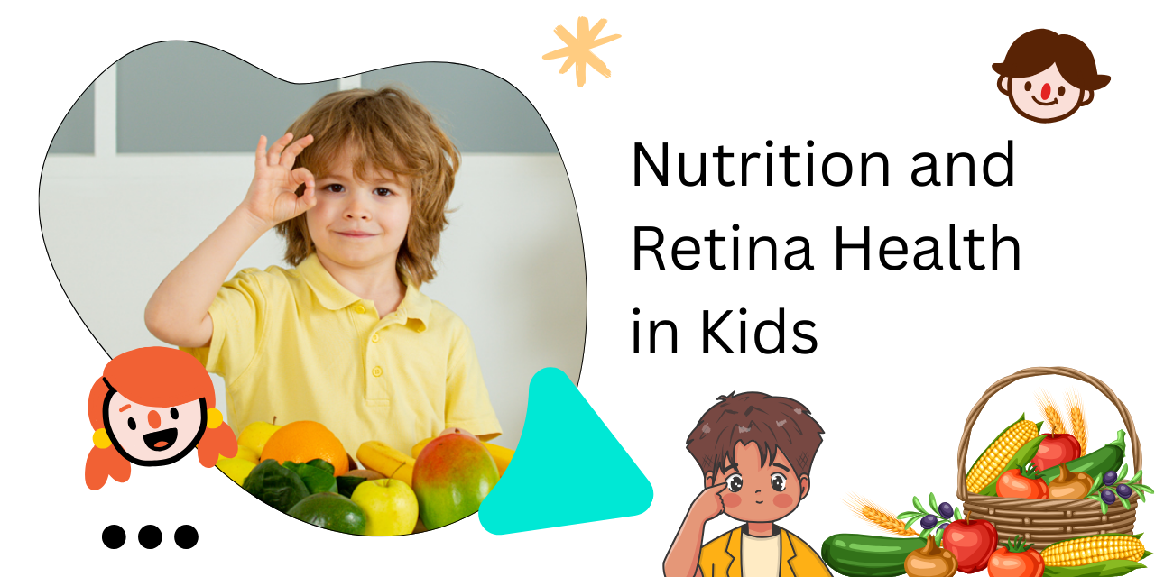 What Role Does Nutrition Play in Maintaining Retina Health in Children?