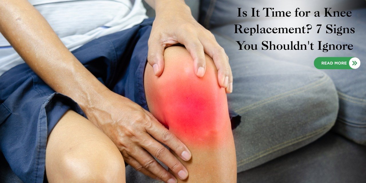Is It Time for a Knee Replacement? 7 Signs You Shouldn't Ignore